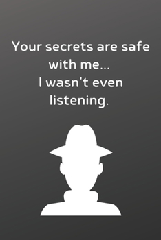 Your secrets are safe with me I wasn't even listening.: Funny Notebook-Blank and Lined Notebook Journal | Half and Half Dual Notebook