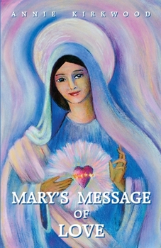Paperback Mary's Message of Love: As Sent by Mary, the Mother of Jesus, to Her Messenger Book