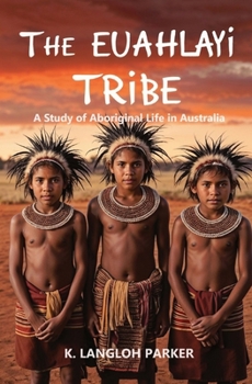 The Euahlayi Tribe: A Study of Aboriginal Life in Australia