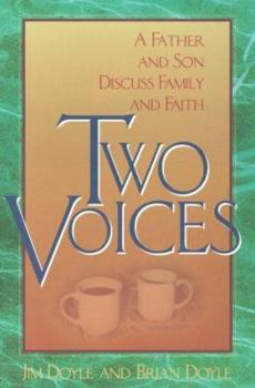 Paperback Two Voices: A Father and Son Discuss Family and Faith Book