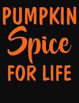 Paperback Pumpkin Spice For Life: College Ruled Composition Notebook Book