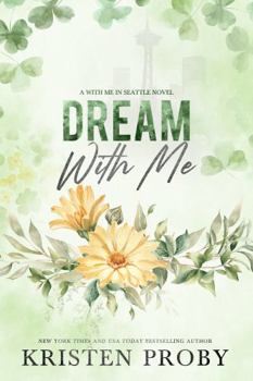 Dream With Me - Book #13 of the With Me in Seattle