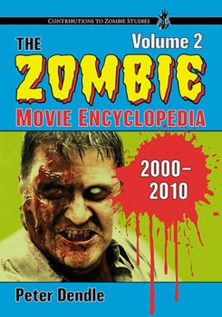 Paperback The Zombie Movie Encyclopedia, Volume 2: 2000-2010 Book