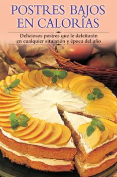 Paperback Postres Bajos En Calorias: Deliciosos Postres Que Le Deleitaran En Cualquier Situacion y Epoca del Ano [Spanish] Book