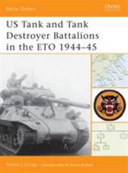 US Tank and Tank Destroyer Battalions in the ETO 1944-45 (Battle Orders) - Book #10 of the Osprey Battle Orders