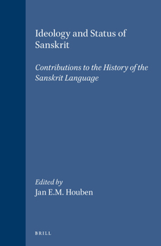 Hardcover Ideology and Status of Sanskrit: Contributions to the History of the Sanskrit Language Book
