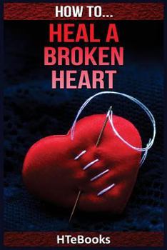 Paperback How To Heal a Broken Heart Book
