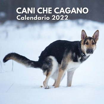 Paperback Cani Che Cagano Calendario 2022: Regali Compleanno, Natale Donna Uomo, Amica Divertenti [Italian] Book