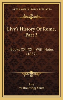 Livy: Books XXI and XXII, Edited on the Basis of W�lfflin's Edition, with Introduction and Maps - Book #5 of the Livy in Fourteen Volumes