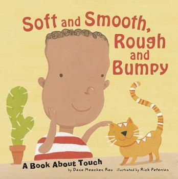 Hardcover Soft and Smooth, Rough and Bumpy: A Book about Touch Book