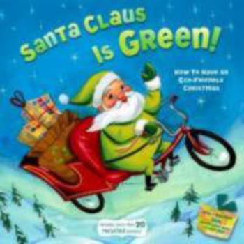 Paperback Santa Claus Is Green!: How to Have an Eco-Friendly Christmas (Little Green Books) Book