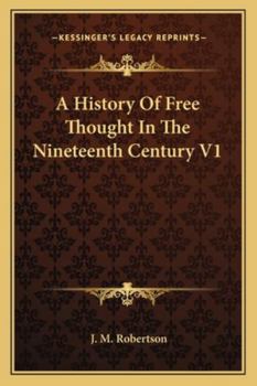 Paperback A History Of Free Thought In The Nineteenth Century V1 Book