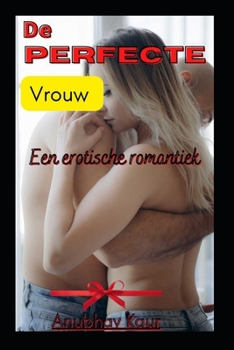 Paperback De Perfecte Vrouw: Een erotische romantiek [Dutch] Book