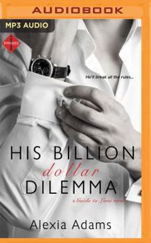 His Billion Dollar Dilemma - Book #2 of the Guide to Love