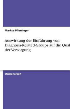 Paperback Auswirkung der Einführung von Diagnosis-Related-Groups auf die Qualität der Versorgung [German] Book