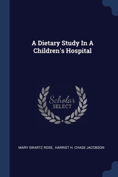 Paperback A Dietary Study In A Children's Hospital Book