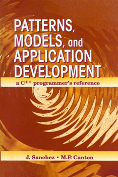 Hardcover Patterns, Models, and Application Development: A C++ Programmer's Reference Book