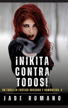 ¡Nikita contra todos!: Un Thriller Erótico Obscuro y Romántico. 4 (Spanish Edition)