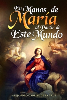 En Manos de María al Partir de Este Mundo (Spanish Edition)