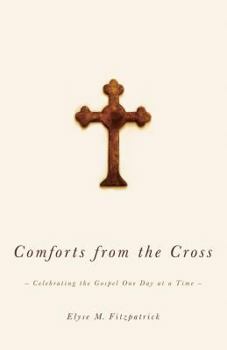 Paperback Comforts from the Cross: Celebrating the Gospel One Day at a Time Book