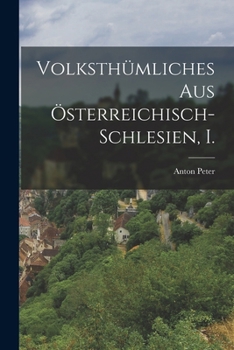 Paperback Volksthümliches aus Österreichisch-Schlesien, I. [German] Book