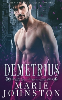 Demetrius - Book #1 of the New Vampire Disorder