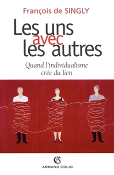 Paperback Les uns avec les autres: Quand l'individualisme crée du lien [French] Book
