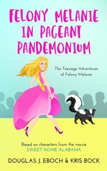 Paperback Felony Melanie in Pageant Pandemonium: A Sweet Home Alabama romantic comedy novel Book