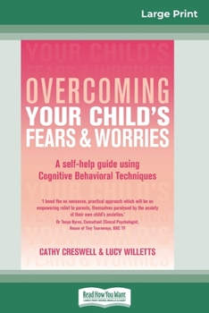 Paperback Overcoming Your Child's Fears and Worries (16pt Large Print Edition) [Large Print] Book