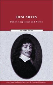 Hardcover Descartes: Belief, Scepticism and Virtue Book