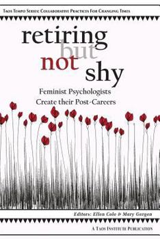 Paperback Retiring But Not Shy: Feminist Psychologists Create Their Post-Careers Book