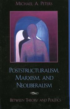 Paperback Poststructuralism, Marxism, and Neoliberalism: Between Theory and Politics Book