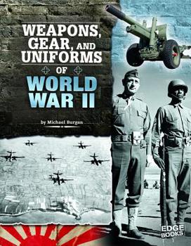 Weapons, Gear, and Uniforms of World War II - Book  of the Equipped for Battle