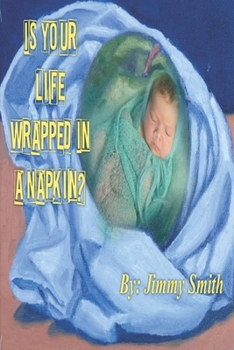 Paperback Is Your Life Wrapped In A Napkin?: (Revised Edition) Book