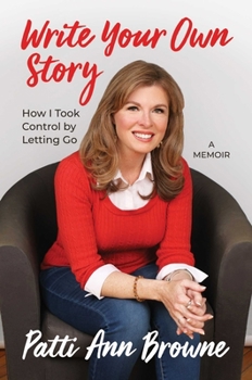 Hardcover Write Your Own Story: How I Took Control by Letting Go Book