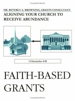 Hardcover Faith-Based Grants: Aligning Your Church to Receive Abundance Book