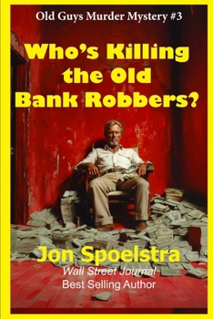 Paperback Who's Killing the Old Bank Robbers: Old Guys Murder Mystery #3 Book