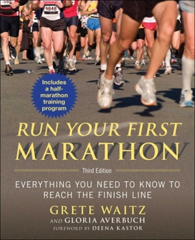 Paperback Run Your First Marathon: Everything You Need to Know to Reach the Finish Line Book