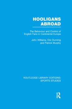 Paperback Hooligans Abroad (RLE Sports Studies): The Behaviour and Control of English Fans in Continental Europe Book