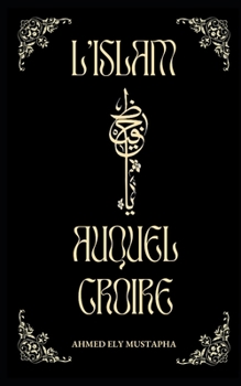 Paperback L'Islam auquel croire [French] Book