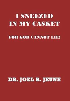 Hardcover I Sneezed in My Casket!: For God Cannot Lie Book