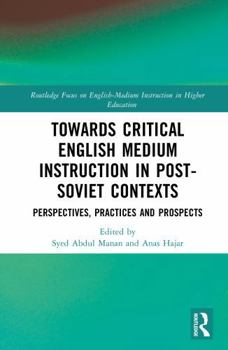 Hardcover Towards Critical English Medium Instruction in Post-Soviet Contexts: Perspectives, Practices and Prospects Book