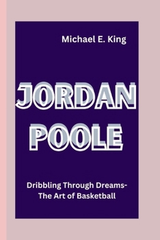 Paperback Jordan Poole: Dribbling Through Dreams: The Art of Basketball Book