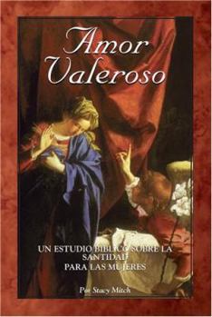 Paperback Amor Valeroso: Un Estudio B?blico Sobre La Santidad Para Las Mujeres Book