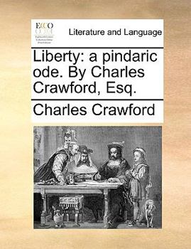 Paperback Liberty: a pindaric ode. By Charles Crawford, Esq. Book