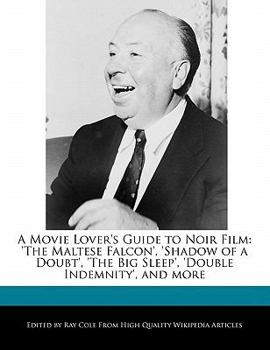 Paperback A Movie Lover's Guide to Noir Film: 'The Maltese Falcon', 'Shadow of a Doubt', 'The Big Sleep', 'Double Indemnity', and More Book