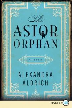 Paperback The Astor Orphan: A Memoir [Large Print] Book
