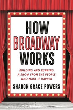 Paperback How Broadway Works: Building and Running a Show, from the People Who Make It Happen Book