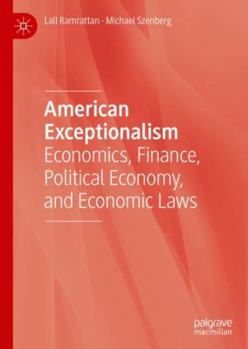 Hardcover American Exceptionalism: Economics, Finance, Political Economy, and Economic Laws Book