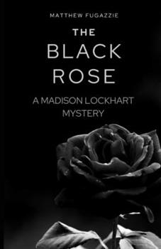 Paperback The Black Rose: A Madison Lockhart Mystery Book